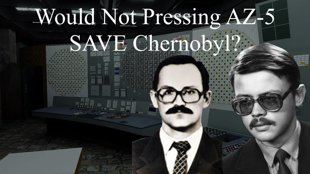 Would Not Pressing AZ-5 SAVE Chernobyl?