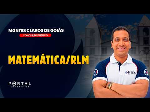 CONCURSO PREF. MONTES CLAROS DE GOIÁS/GO: MATEMÁTICA/RLM | Com o Profº. Jodeclan Souza