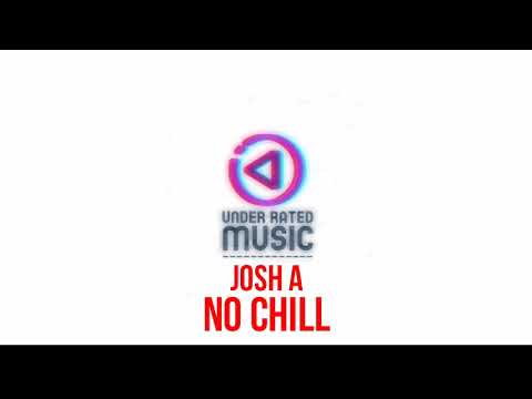 JOSH A - NO CHILL [URM AUDIO]