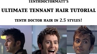 Ultimate Tennant Hair Tutorial: Tenth Doctor Hair in 2.5 Styles!