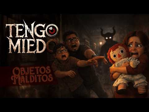 Tengo Miedo Ep. 16 .- Objetos malditos