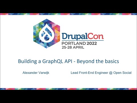 Building a GraphQL API - Beyond the basics DrupalCon Portland 2022