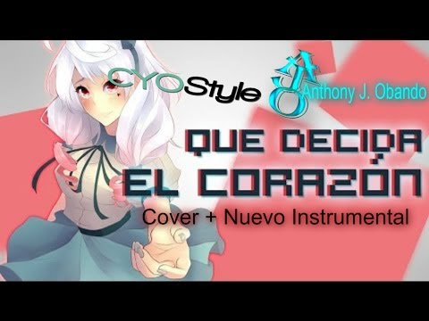 [CYOStyle x AJ/Music Ft. MAIKA] Que Decida El Corazón【Cover + Nuevo Instrumental】