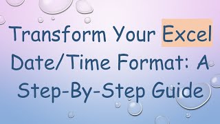 Download the video "Transform Your Excel Date/Time Format: A Step-By-Step Guide"