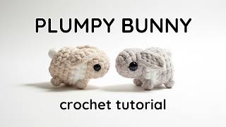 Crochet a Plumpy Bunny! Free Amigurumi Pattern Tutorial for Beginners