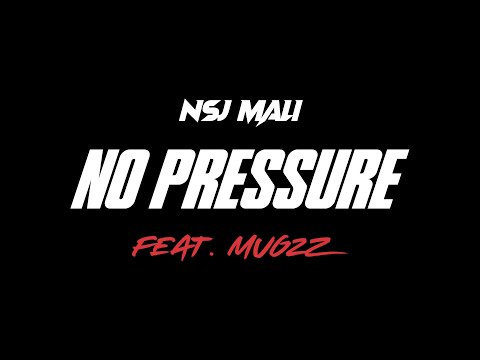 NSJ Mali - No Pressure ft. Mugzz (Official Music Video)