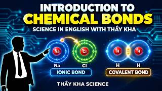 Why do atoms form chemical bonds? | Lesson 6: INTRODUCTION TO CHEMICAL BONDS | Science in English