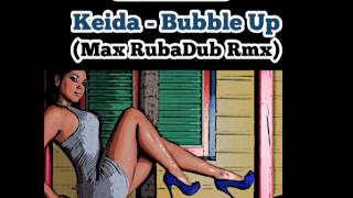 Keida - Bubble up (Max RubaDub Rmx)