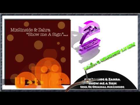 Mix2inside & Zahra -  Show me a  Sign (part.2) -  Soul Re Original Mix2inside