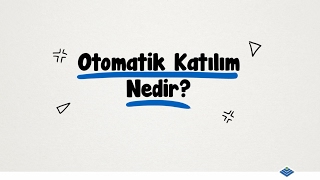 Çalışan Gözüyle Otomatik Katılım