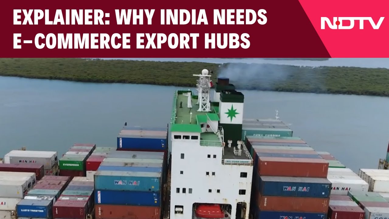 E-commerce Export Hubs | Explainer: Why India Needs E-commerce Export Hubs?