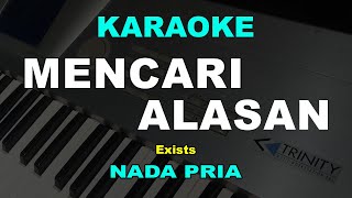 Download lagu MENCARI ALASAN KARAOKE NADA PRIA/COWOK | Exists | Lagu Malaysia mp3