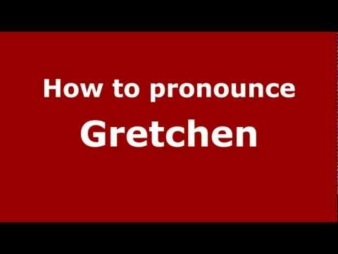 How to Pronounce Gretchen - PronounceNames.com