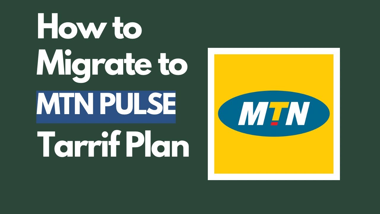 How To Migrate To MTN Pulse Tarrif Plan
