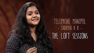 Telephone Manipol  Sadhika KR  The Loft Sessions @