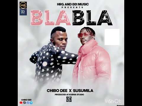 Chibo Dee ft Susumila -BLA BLA (Official Audio)