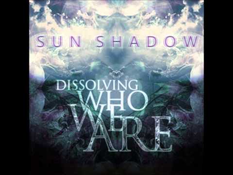Sun Shadow - Searching For Winds [Dissolving Who We Are]