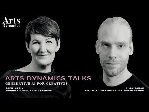 Arts Dynamics Talks: Billy Boman - Generative AI for Creatives