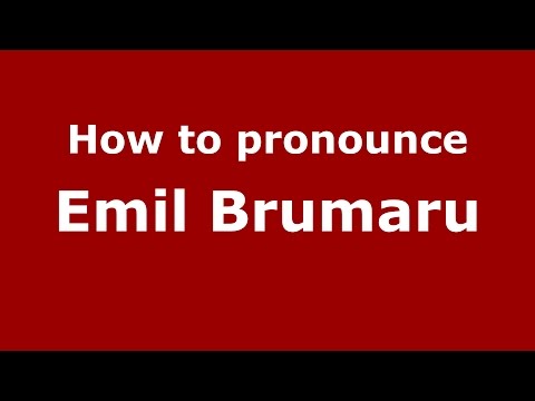 How to pronounce Emil Brumaru (Romanian/Romania)  - PronounceNames.com