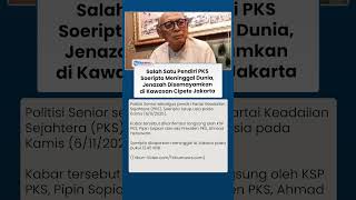 Kabar Duka! Politisi Senior Sekaligus Pendiri Partai Keadilan Sejahtera Tutup Usia di Jakarta