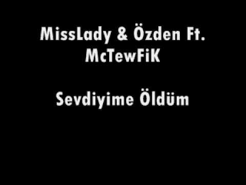 Miss Lady & Özden Ft. McTewFiK - Sevdiyime Öldüm