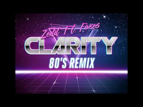 Zedd Ft. Foxes - Clarity ( 80's Remix )