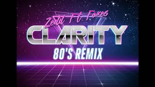 Zedd Ft. Foxes - Clarity ( 80's Remix )