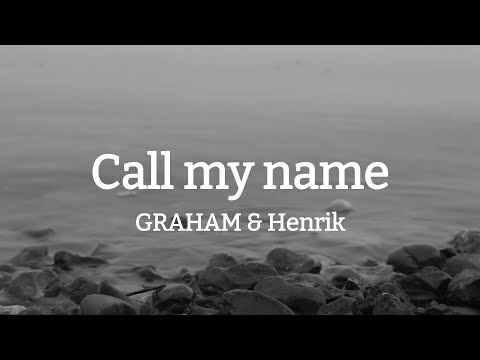 GRAHAM & Henrik - Call my name (Official Lyric Video)