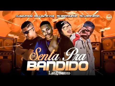 Mc Laranjinha ' Cleytinhow ' Eslley Na Voz ' Mc Branquinha - Senta Pra Bandido - Lançamento 2022