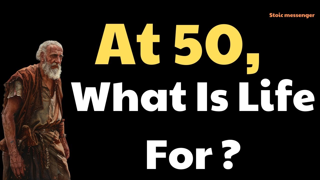 At 50, Have You Ever Thought About What Life Is All About  / STOIC MESSENGER and life lessons