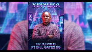 Yinyuka by dj polo ft Bill Gates Ug Latest Lumasaba Music 2026