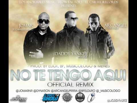 Jomar Ft Daddy Yankee & Arcangel - No Te Tengo Aqui (Official Remix)
