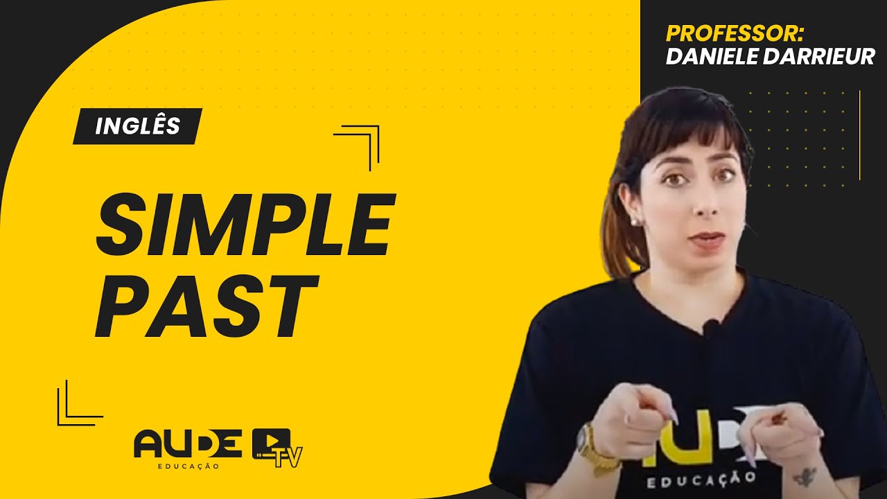 Simple Past | Inglês | Prof. Daniele Darrieur