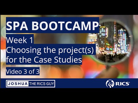 RICS SPA Bootcamp - Choosing the projects for Case Studies (Video 3)
