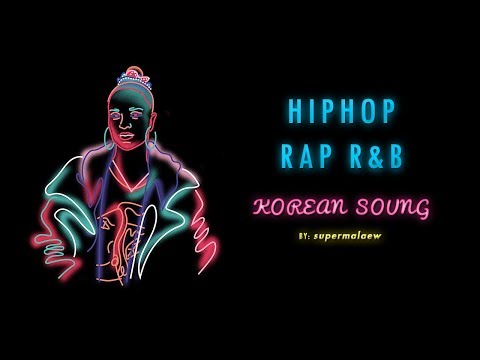 Korean hip hop / rap / r&b ♫