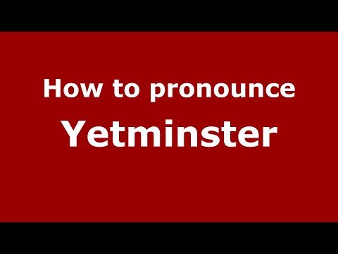 How to pronounce Yetminster