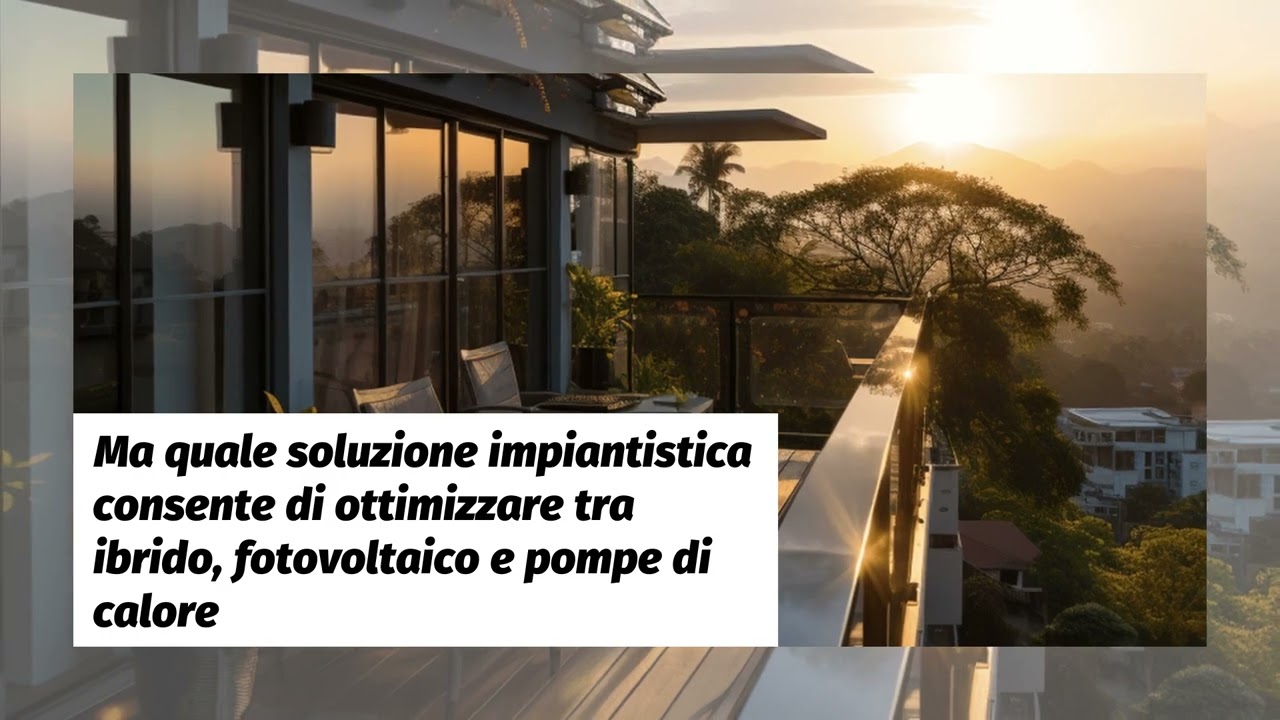 Ottimizzare tra Ibrido Fotovoltaico e Pompe di Calore