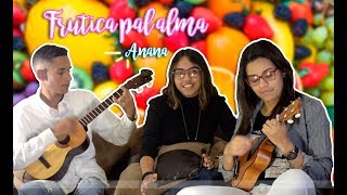 FRUTICA PAL ALMA- Ananá (cover Ukelele &amp; Cuatro Venezolano)