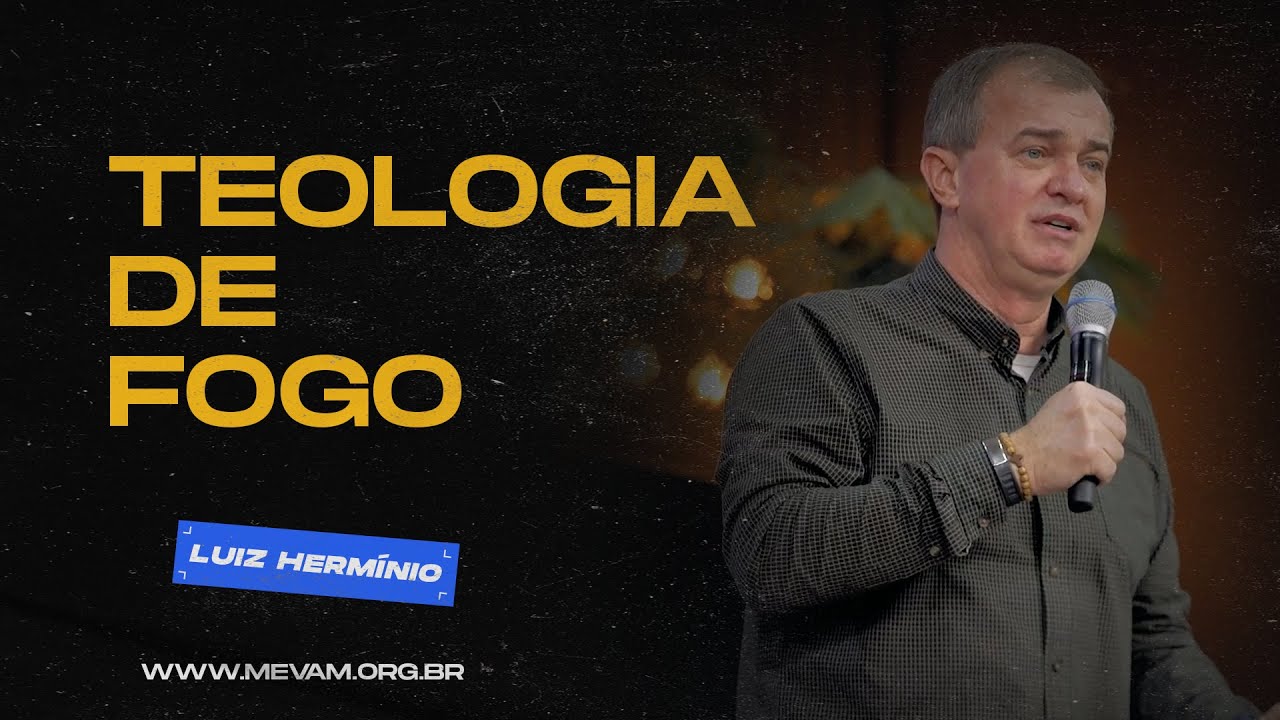 MEVAM OFICIAL - TEOLOGIA DE FOGO - Luiz Hermínio