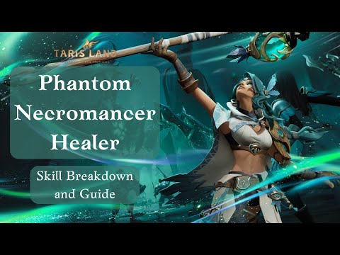 Tarisland | Phantom Necromancer HEALER Skill Breakdown | The Best Healer?!
