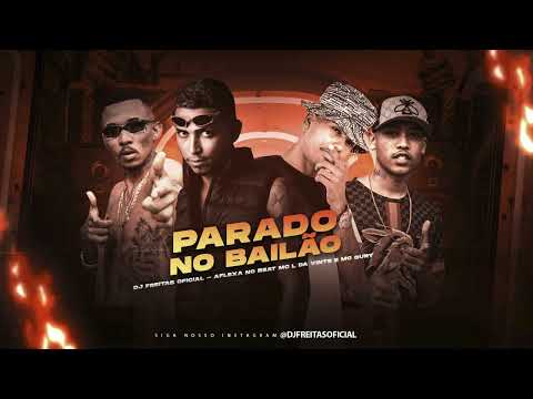 DJ FREITAS OFICIAL, AFLEXA NO BEAT, MC L DA VINTE, MC GURY - PARADO NO BAILÃO