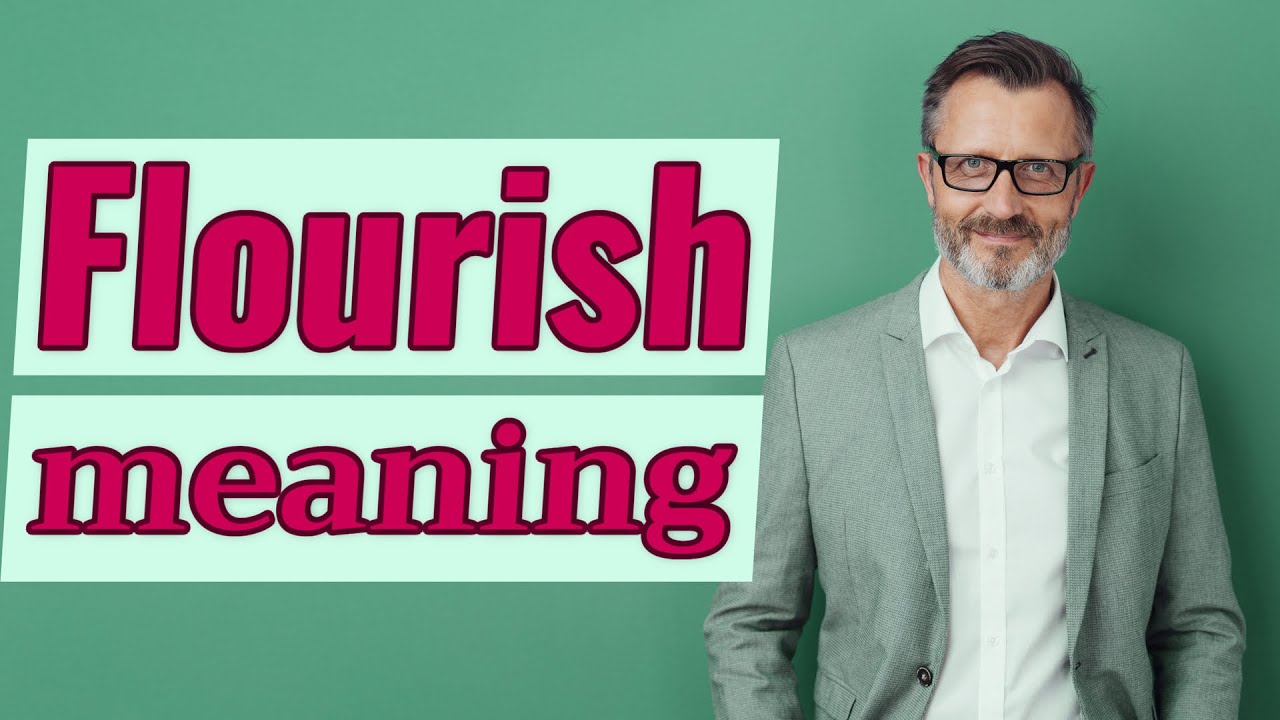 Flourish | Definition of flourish