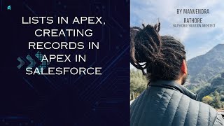 Salesforce Beginner to Advanced Developer - Class 8 - Collections in Apex, Inserting Records in apex