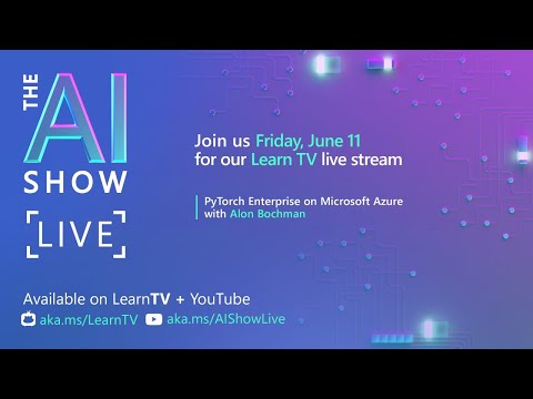 AI Show Live - Episode 17 - PyTorch Enterprise