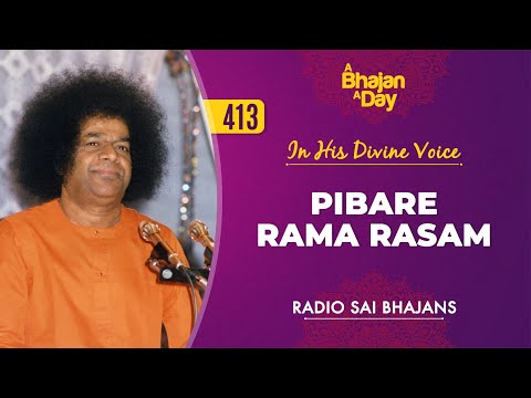 413 - Pibare Rama Rasam | Baba Sings | Radio Sai Bhajans