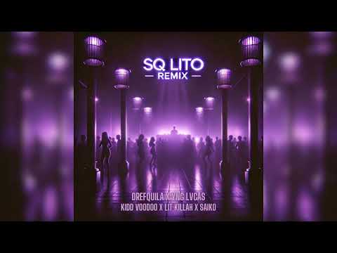 SQ LITO REMIX - Drefquila x Yng Lvcas x Kidd Voodoo x Lit Killah x Saiko (Mashup)