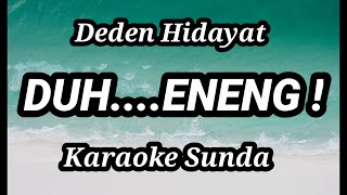 Download lagu Karaoke DEDEN HIDAYAT - DUH.....ENENG ! Musicfoya. mp3 Download lagu Karaoke DEDEN HIDAYAT - DUH.....ENENG ! Musicfoya. mp3
