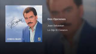 Joan sebastian - Dos opciones