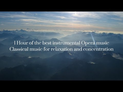 1 Hour of the best instrumental Opera music - Classical music for relaxation and concentration