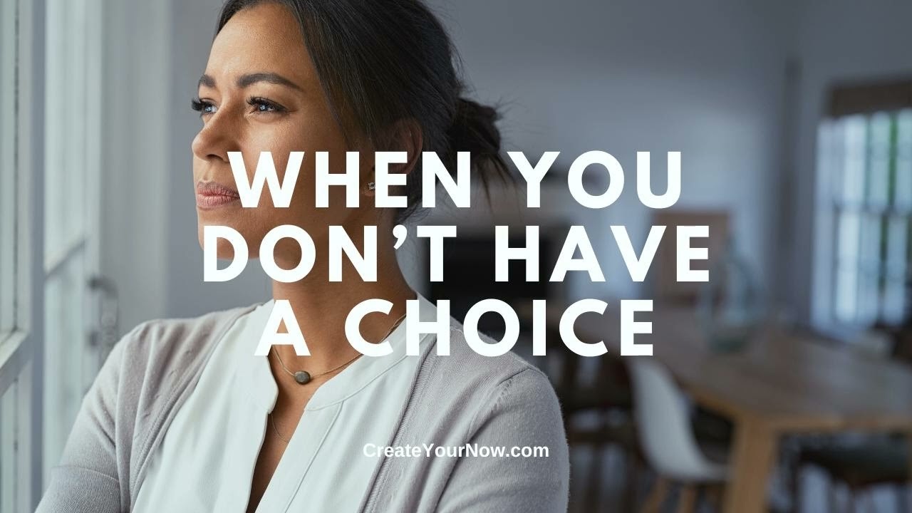3625 When You Don't Have A Choice
